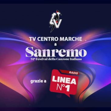 TV CENTRO MARCHE VOLA A SANREMO IN COLLABORAZIONE CON RADIO LINEA